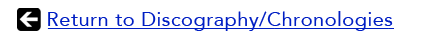 Return to Discography and Chronologies